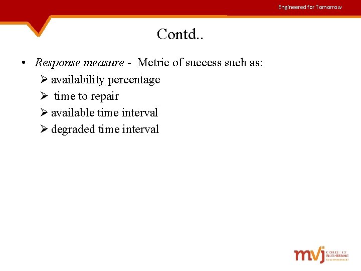 Engineered for Tomorrow Contd. . • Response measure - Metric of success such as: