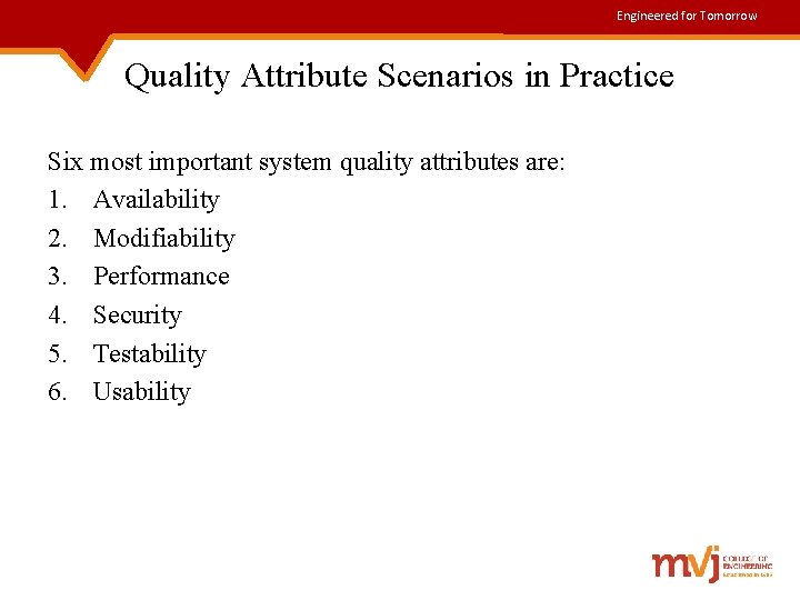 Engineered for Tomorrow Quality Attribute Scenarios in Practice Six most important system quality attributes