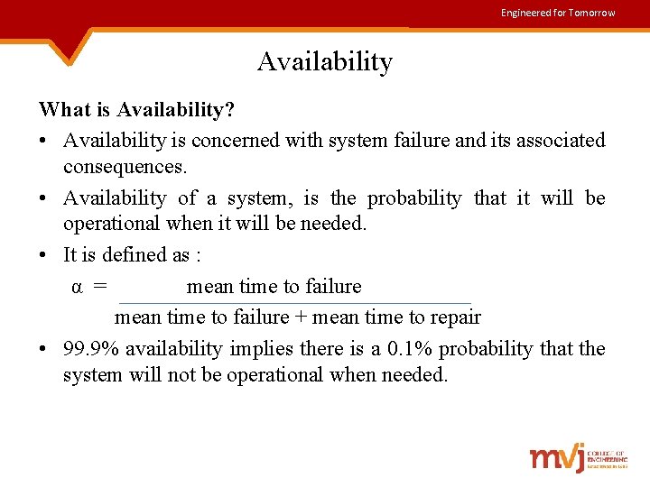 Engineered for Tomorrow Availability What is Availability? • Availability is concerned with system failure