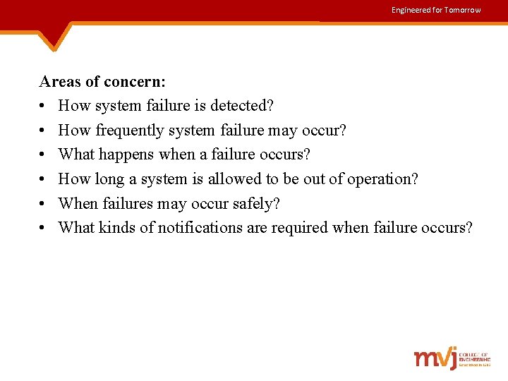 Engineered for Tomorrow Areas of concern: • How system failure is detected? • How