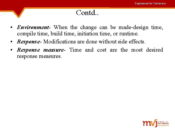 Engineered for Tomorrow Contd. . • Environment- When the change can be made-design time,