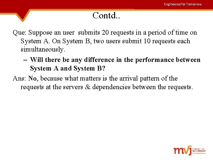 Engineered for Tomorrow Contd. . Que: Suppose an user submits 20 requests in a