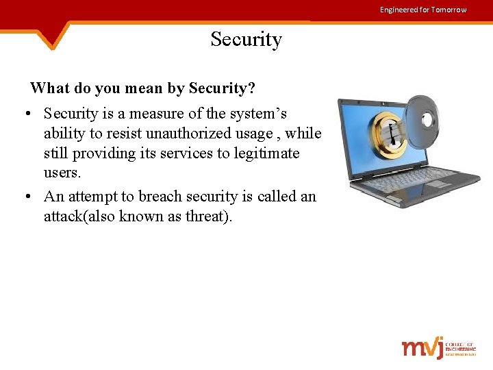 Engineered for Tomorrow Security What do you mean by Security? • Security is a