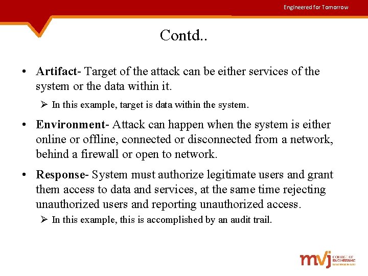 Engineered for Tomorrow Contd. . • Artifact- Target of the attack can be either