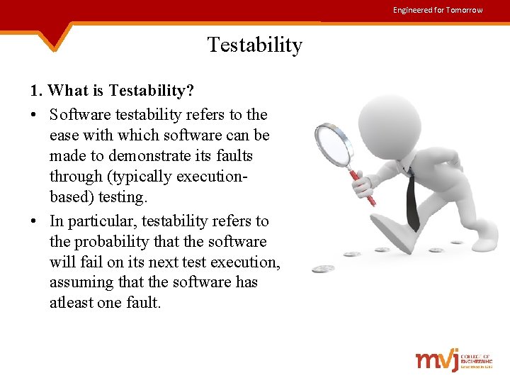 Engineered for Tomorrow Testability 1. What is Testability? • Software testability refers to the