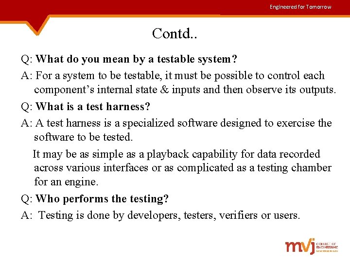 Engineered for Tomorrow Contd. . Q: What do you mean by a testable system?