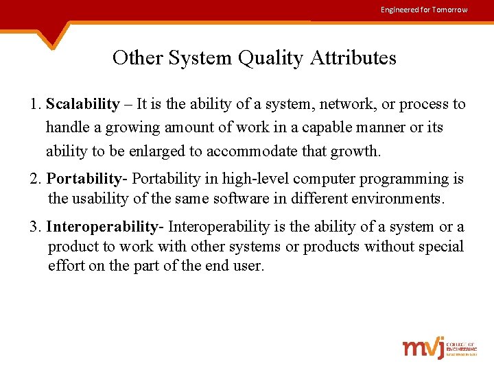 Engineered for Tomorrow Other System Quality Attributes 1. Scalability – It is the ability
