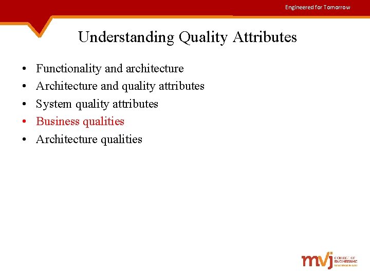 Engineered for Tomorrow Understanding Quality Attributes • • • Functionality and architecture Architecture and