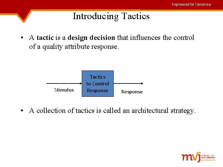 Engineered for Tomorrow Introducing Tactics • A tactic is a design decision that influences