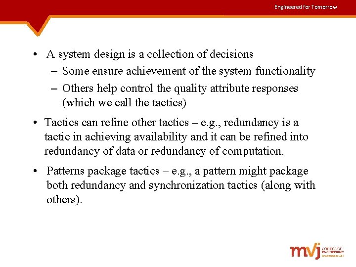 Engineered for Tomorrow • A system design is a collection of decisions – Some