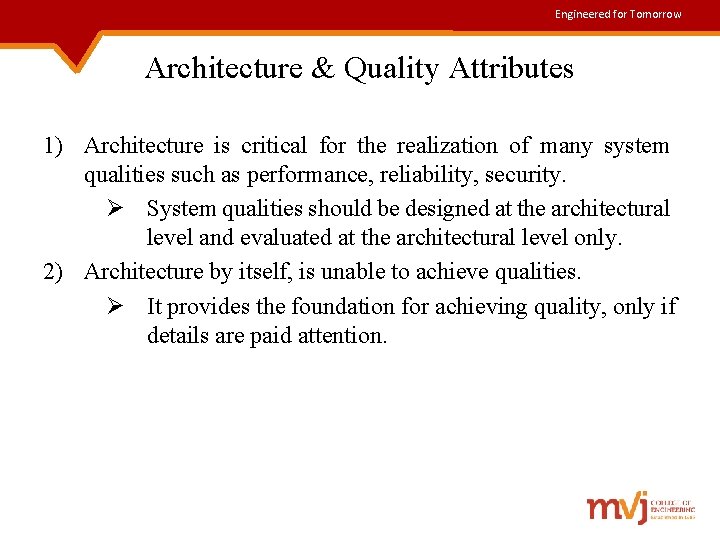 Engineered for Tomorrow Architecture & Quality Attributes 1) Architecture is critical for the realization