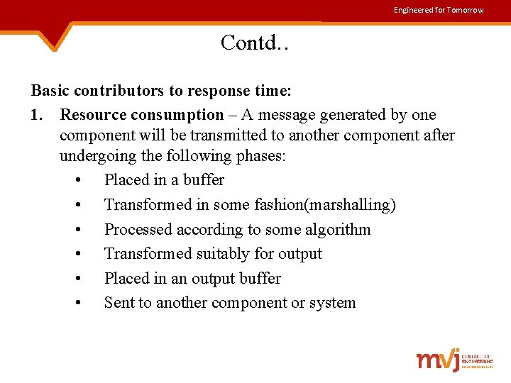 Engineered for Tomorrow Contd. . Basic contributors to response time: 1. Resource consumption –