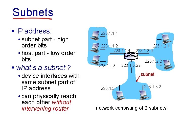 Subnets § IP address: • subnet part - high order bits • host part