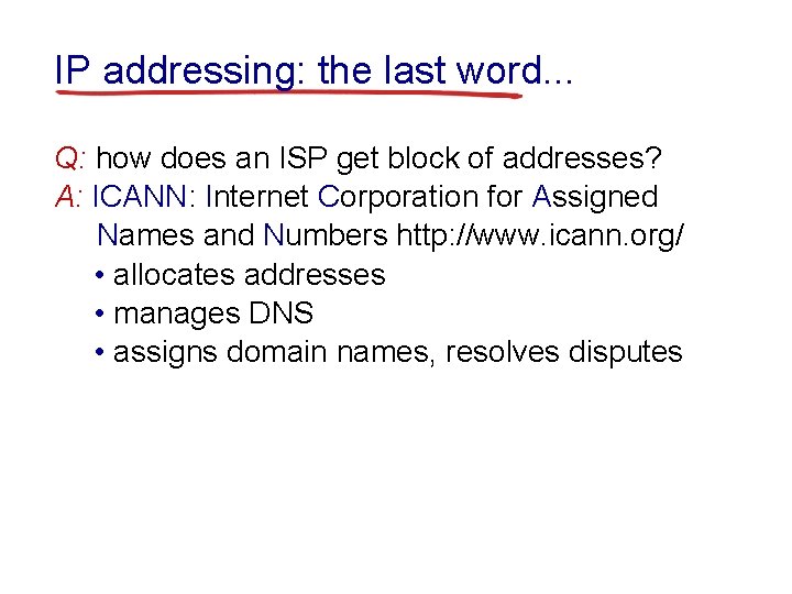 IP addressing: the last word. . . Q: how does an ISP get block