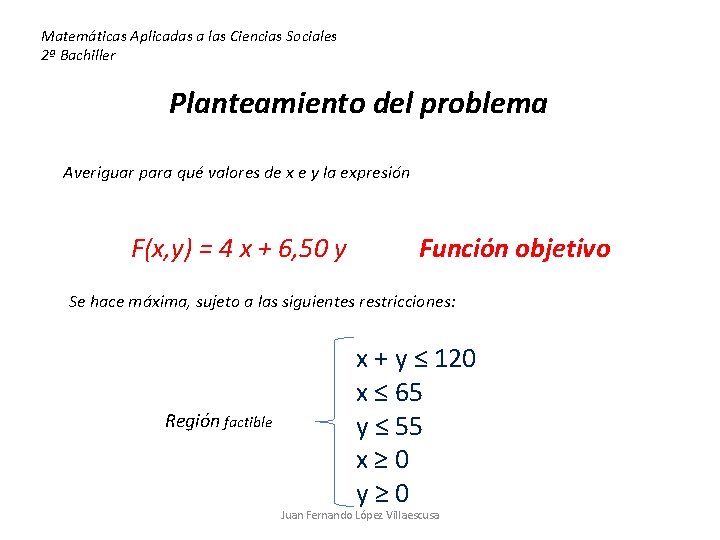 Matemáticas Aplicadas a las Ciencias Sociales 2ª Bachiller Planteamiento del problema Averiguar para qué