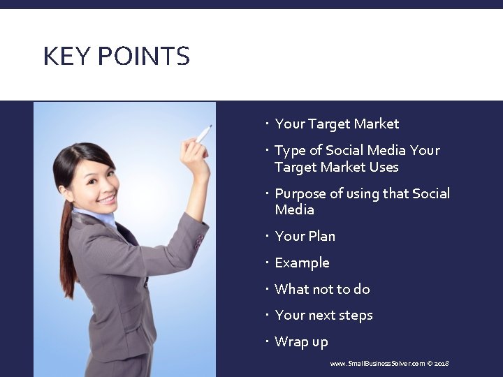 KEY POINTS Your Target Market Type of Social Media Your Target Market Uses Purpose