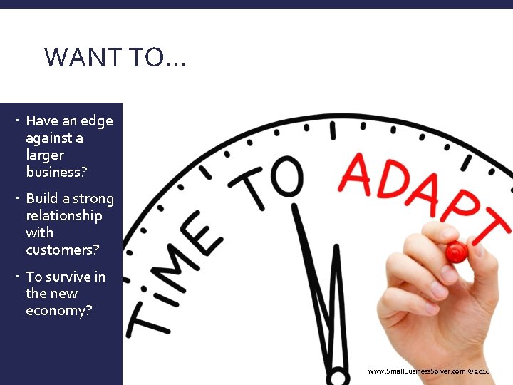 WANT TO… Have an edge against a larger business? Build a strong relationship with