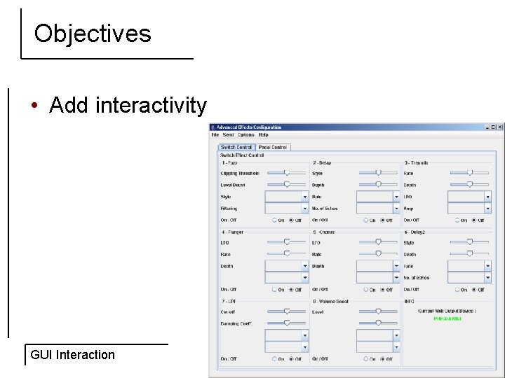 Objectives • Add interactivity GUI Interaction 