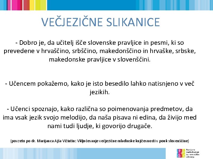 VEČJEZIČNE SLIKANICE - Dobro je, da učitelj išče slovenske pravljice in pesmi, ki so