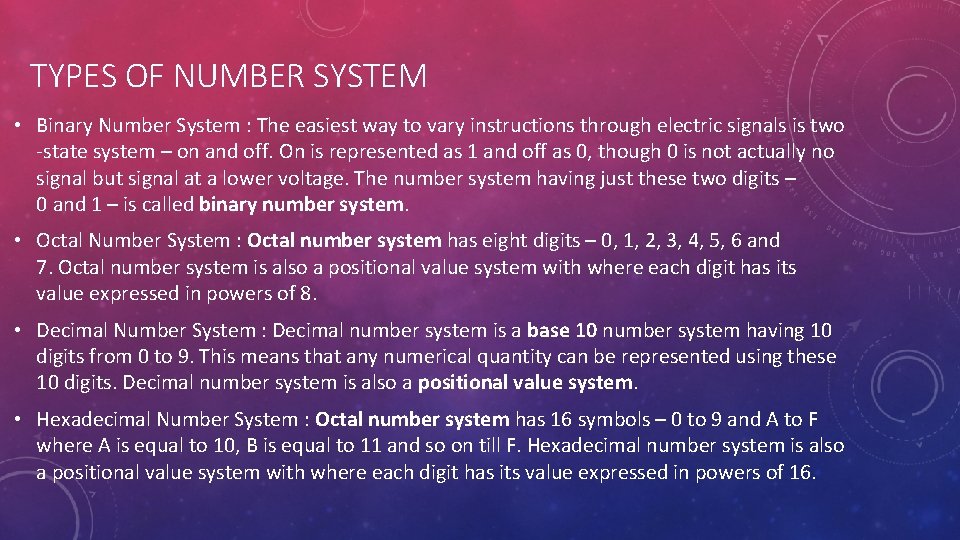 TYPES OF NUMBER SYSTEM • Binary Number System : The easiest way to vary