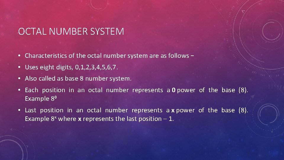 OCTAL NUMBER SYSTEM • Characteristics of the octal number system are as follows −