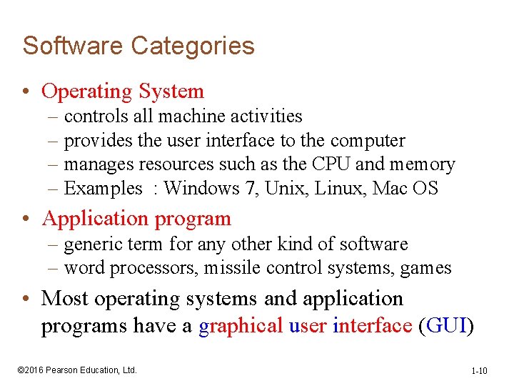 Software Categories • Operating System – controls all machine activities – provides the user