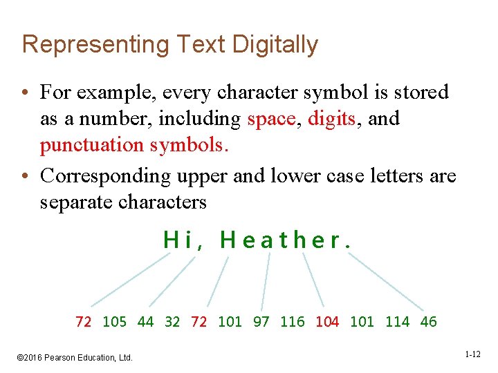 Representing Text Digitally • For example, every character symbol is stored as a number,