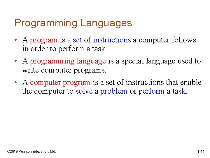 Programming Languages • A program is a set of instructions a computer follows in