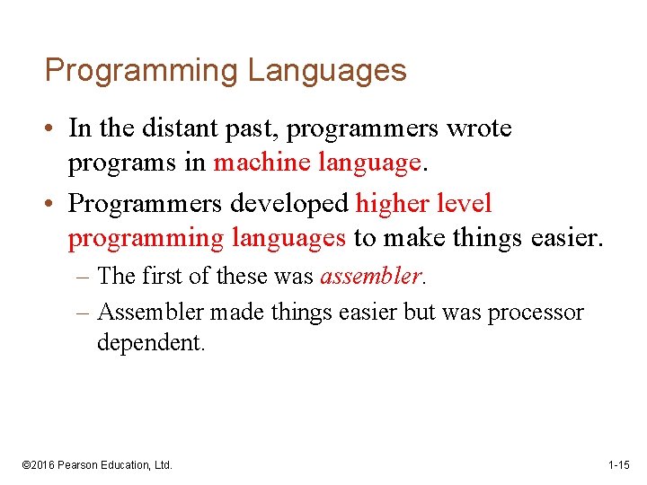 Programming Languages • In the distant past, programmers wrote programs in machine language. •