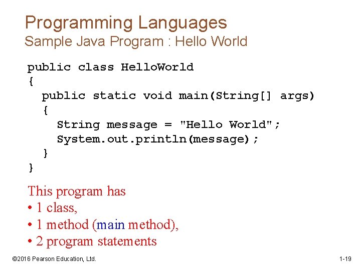 Programming Languages Sample Java Program : Hello World public class Hello. World { public