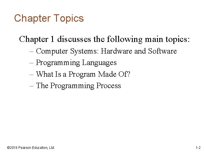 Chapter Topics Chapter 1 discusses the following main topics: – Computer Systems: Hardware and