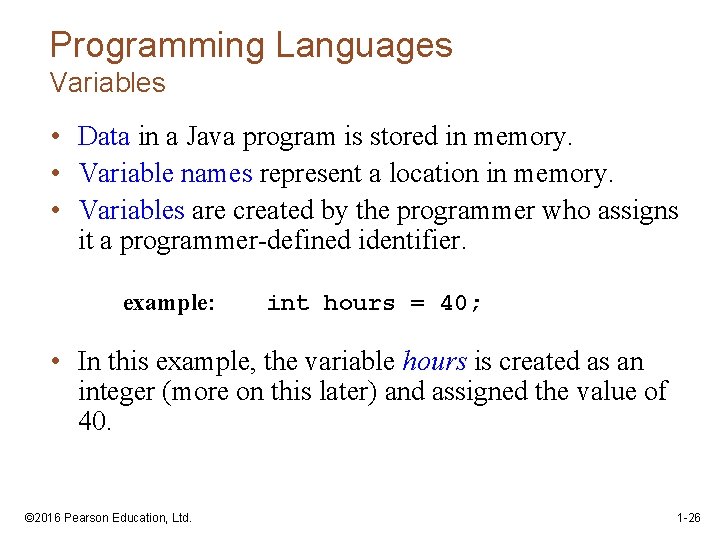 Programming Languages Variables • Data in a Java program is stored in memory. •