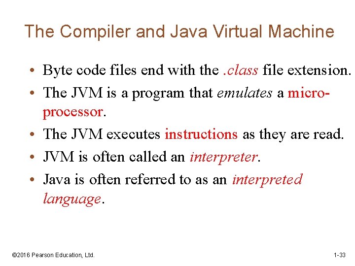 The Compiler and Java Virtual Machine • Byte code files end with the. class