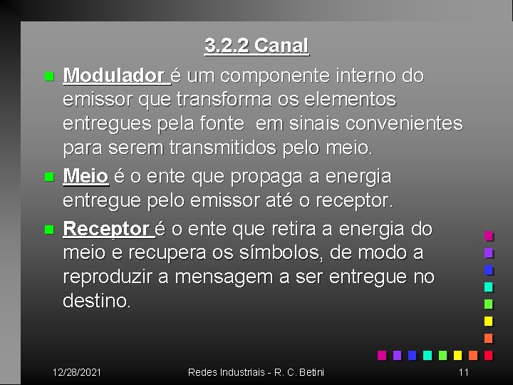 n n n 3. 2. 2 Canal Modulador é um componente interno do emissor