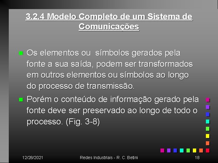 3. 2. 4 Modelo Completo de um Sistema de Comunicações n Os elementos ou
