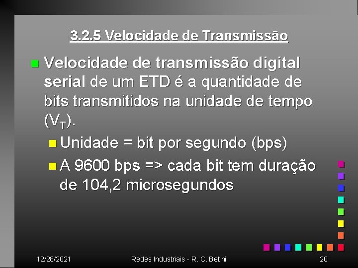 3. 2. 5 Velocidade de Transmissão n Velocidade de transmissão digital serial de um