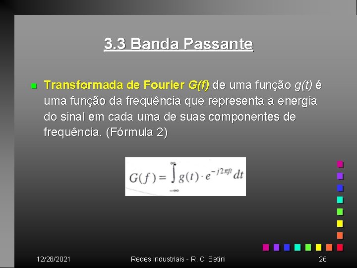 3. 3 Banda Passante n Transformada de Fourier G(f) de uma função g(t) é