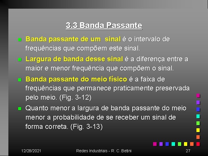 3. 3 Banda Passante n Banda passante de um sinal é o intervalo de