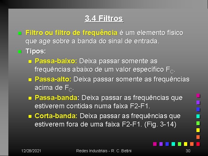 3. 4 Filtros n n Filtro ou filtro de frequência é um elemento físico