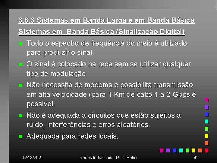 3. 6. 3 Sistemas em Banda Larga e em Banda Básica Sistemas em Banda