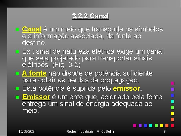 3. 2. 2 Canal n n n Canal é um meio que transporta os