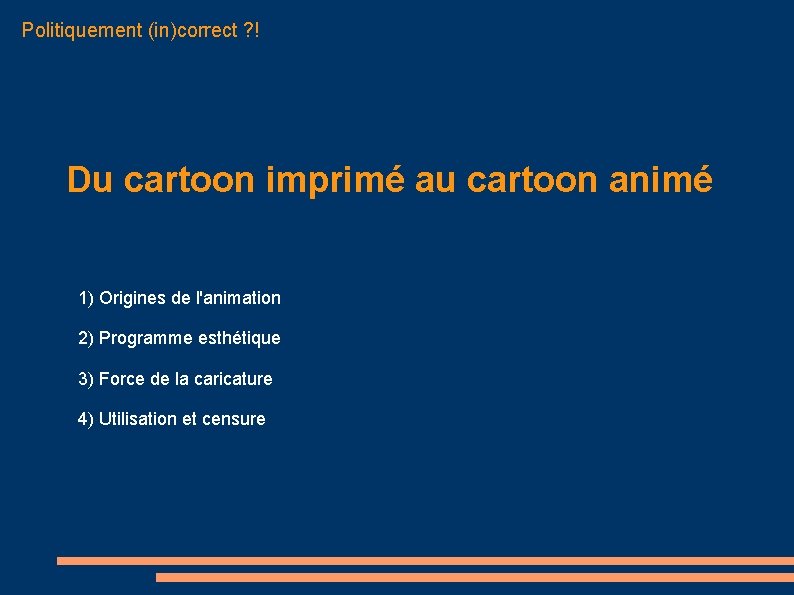 Politiquement (in)correct ? ! Du cartoon imprimé au cartoon animé 1) Origines de l'animation