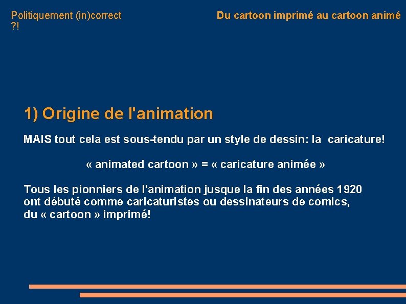 Politiquement (in)correct ? ! Du cartoon imprimé au cartoon animé 1) Origine de l'animation