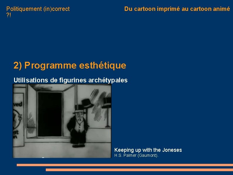 Politiquement (in)correct ? ! Du cartoon imprimé au cartoon animé 2) Programme esthétique Utilisations