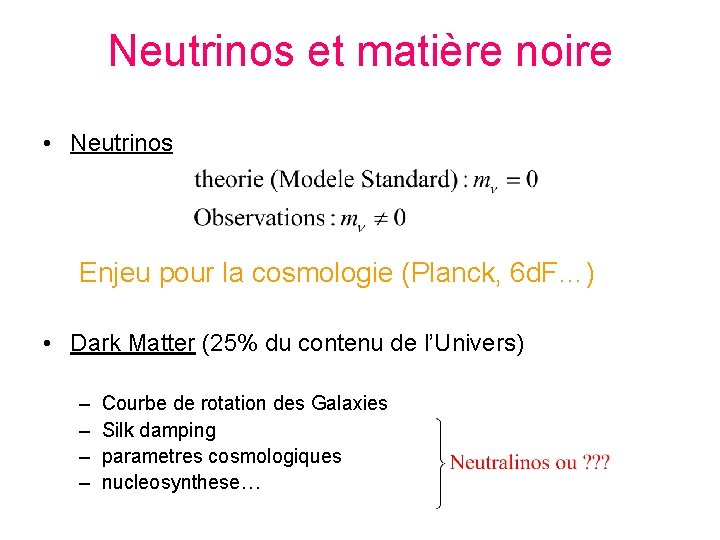 Neutrinos et matière noire • Neutrinos Enjeu pour la cosmologie (Planck, 6 d. F…)