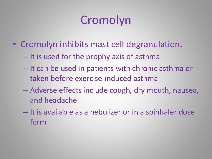 Cromolyn • Cromolyn inhibits mast cell degranulation. – It is used for the prophylaxis