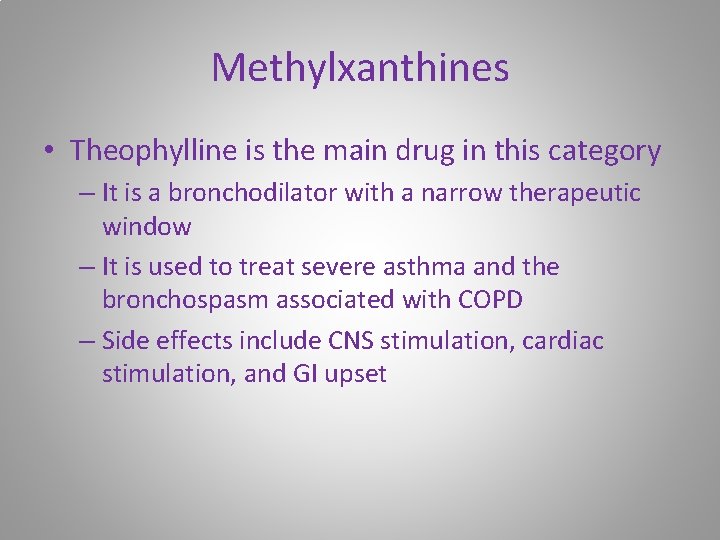 Methylxanthines • Theophylline is the main drug in this category – It is a