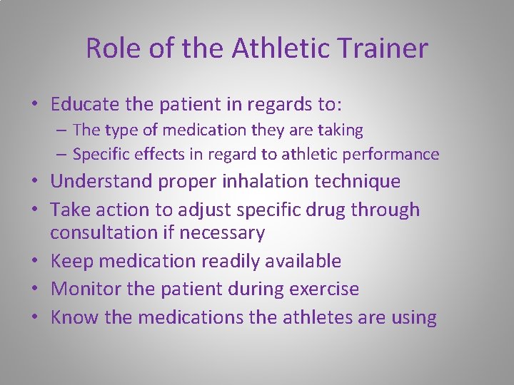 Role of the Athletic Trainer • Educate the patient in regards to: – The