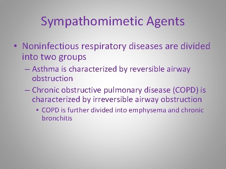 Sympathomimetic Agents • Noninfectious respiratory diseases are divided into two groups – Asthma is