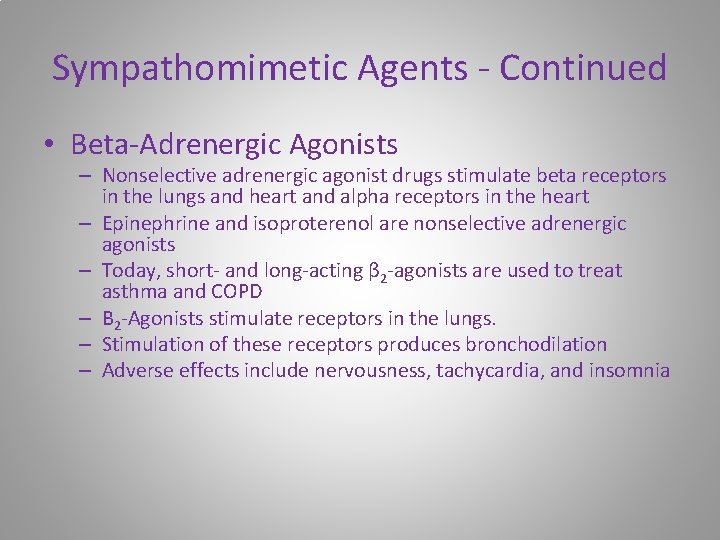 Sympathomimetic Agents - Continued • Beta-Adrenergic Agonists – Nonselective adrenergic agonist drugs stimulate beta